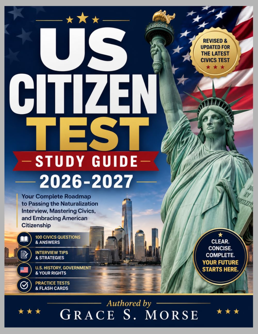US Citizen Test Study Guide 2026-2027: Your Complete Roadmap to Passing the Naturalization Interview, Mastering Civics, and Embracing American Citizenship