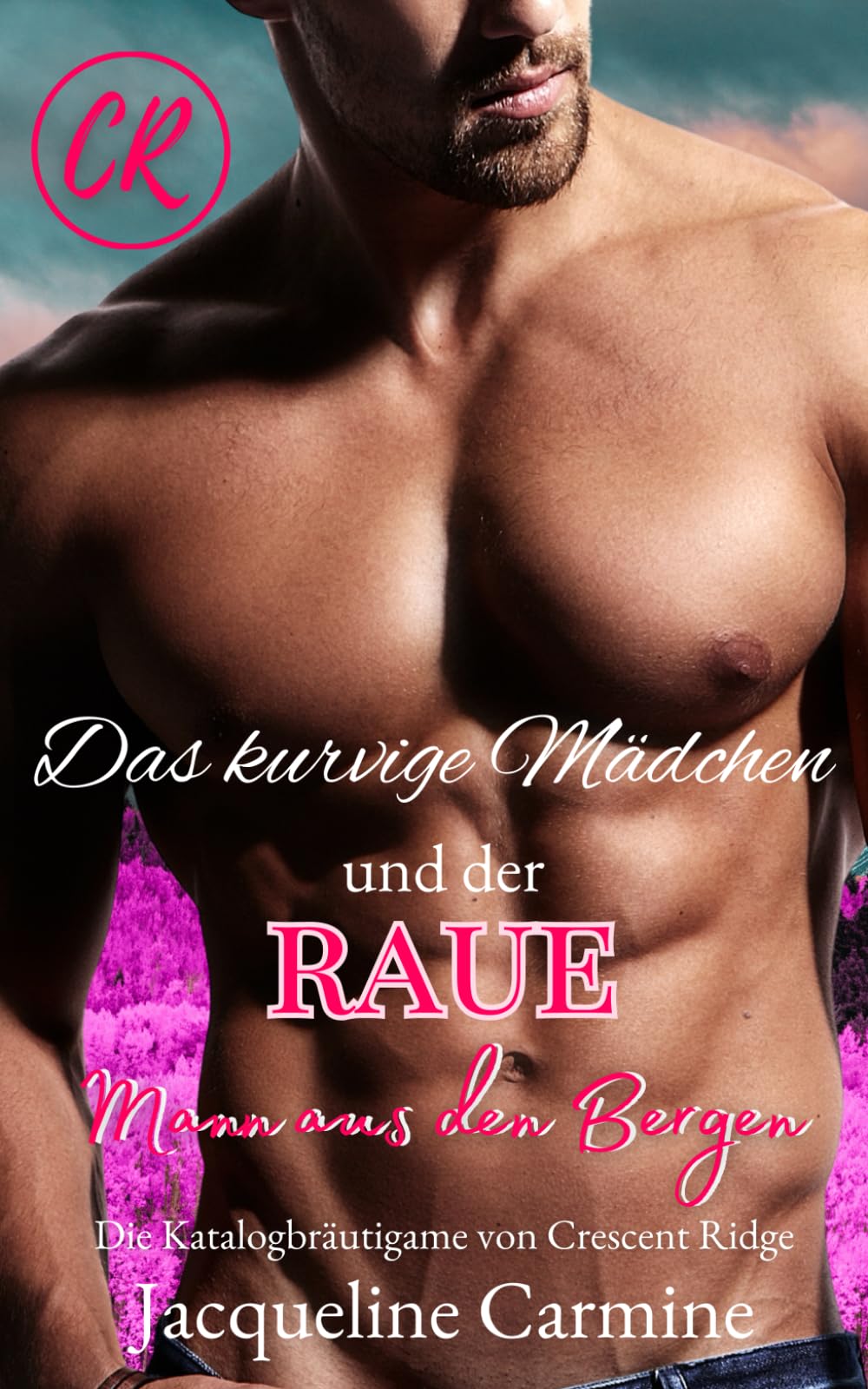 Das kurvige Mädchen und der Raue Mann aus den Bergen (Die Katalogbräutigame von Crescent Ridge)