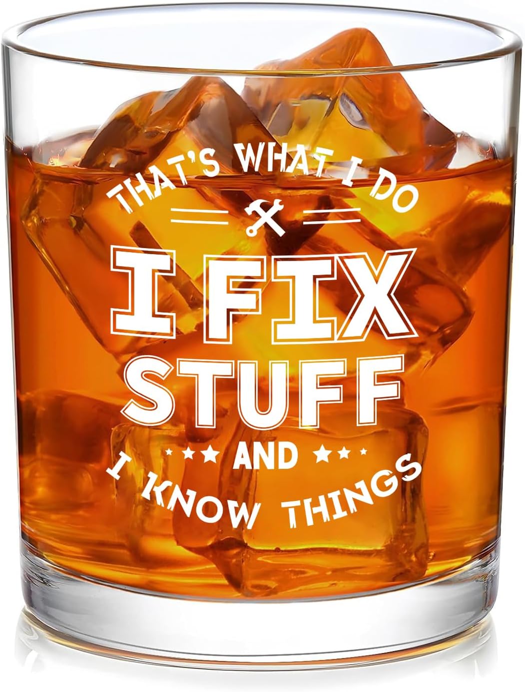 That's What I Do I Fix Stuff and I Know Things Whiskey Glass, 11oz