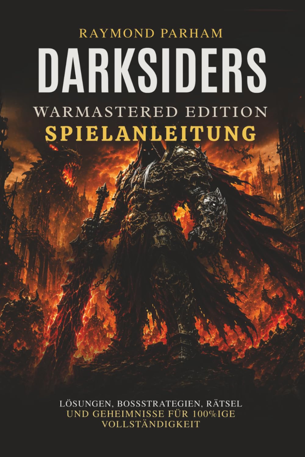 DARKSIDERS WARMASTERED EDITION SPIELANLEITUNG: Lösungen, Boss Strategien, Rätsel Und Geheimnisse Für 100% Ige Vollständigkeit