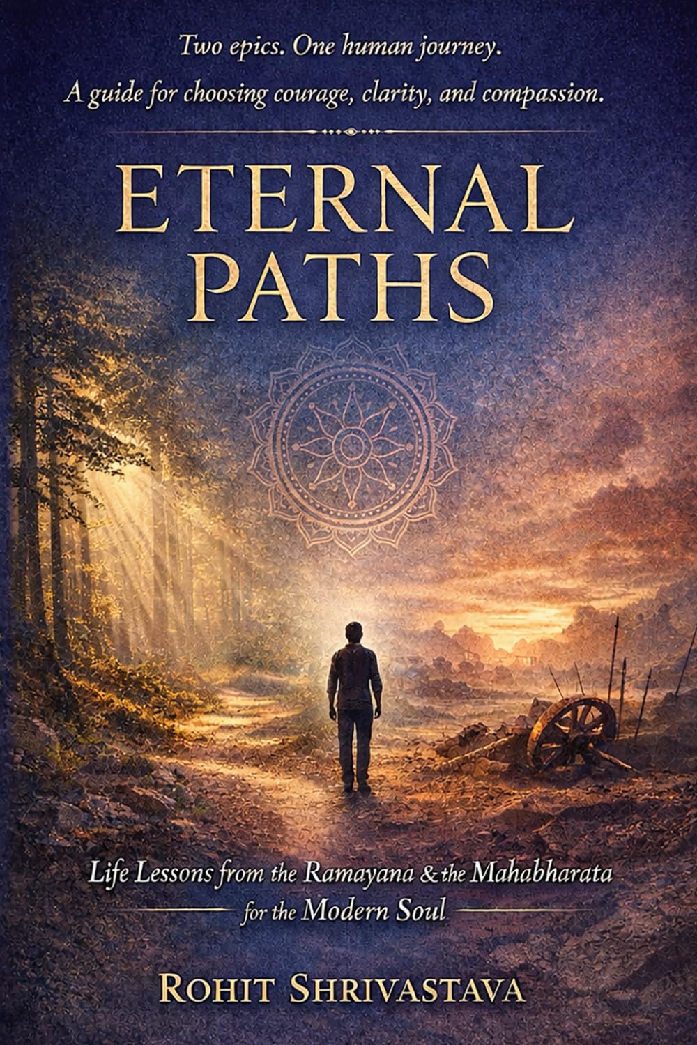 Eternal Path: Life Lessons from the Ramayana & Mahabharata A Spiritual Guide for the Modern Soul