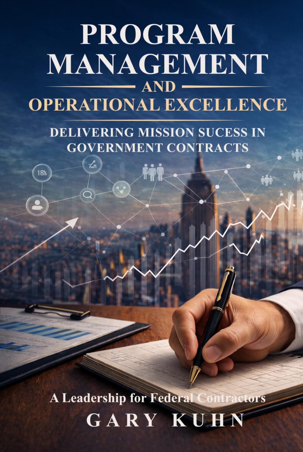Program Management and Operational Excellence:: Delivering Mission Success in Government Contracts