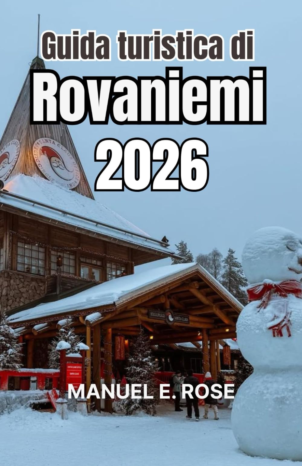 Guida turistica di Rovaniemi 2026: Una capitale invernale di itinerari innevati, folklore nordico, fughe nella foresta e fenomeni luminosi stagionali.