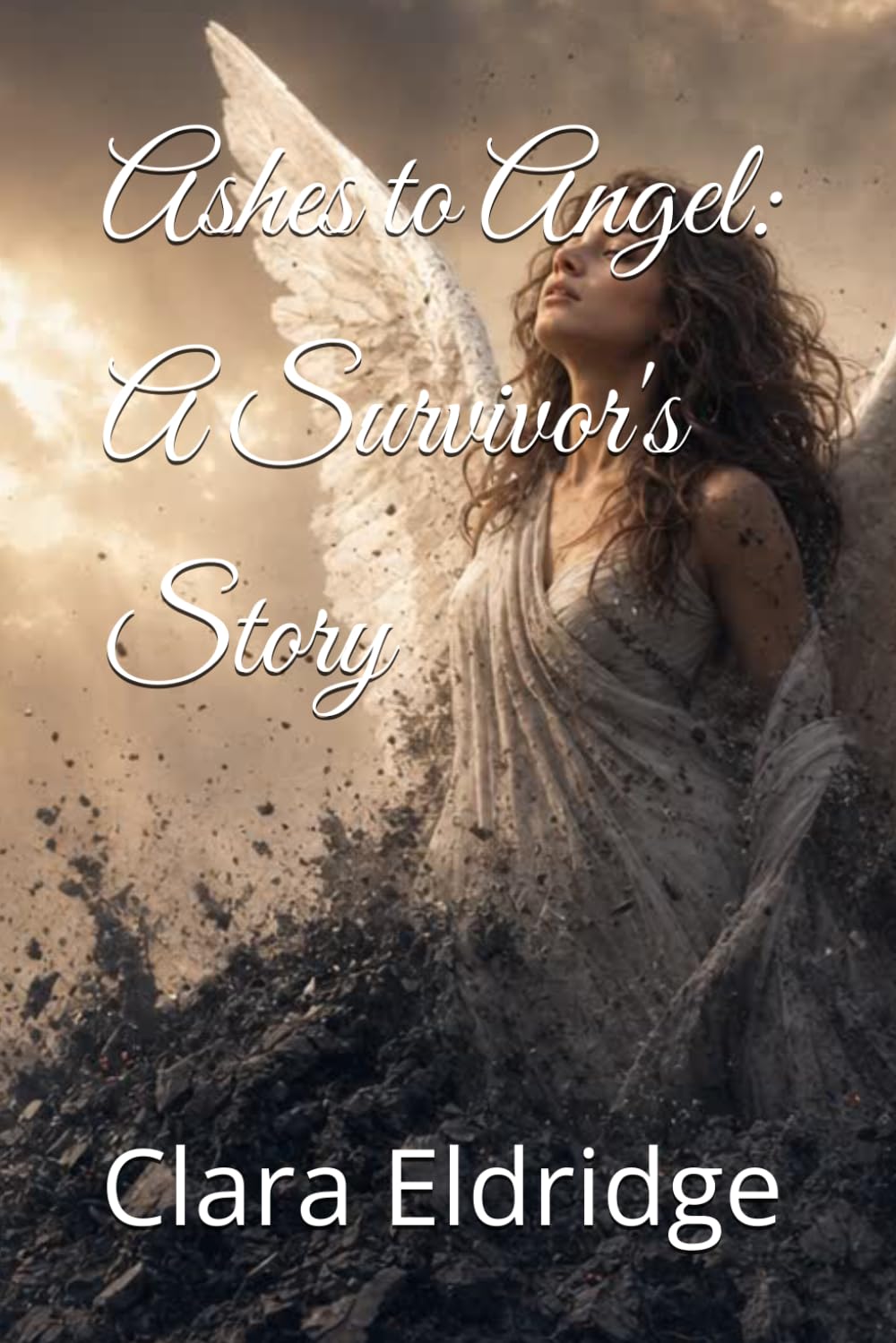 Ashes to Angel: A Survivor's Story