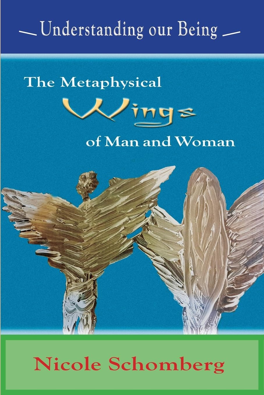 The Metaphysical Wings of Man and Woman: Understanding our Being