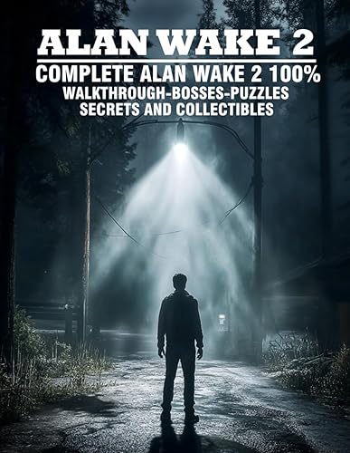 ALAN WAKE 2: COMPLETE ALAN WAKE 2: WALKTHROUGH-BOSSES-PUZZLED: SECRETS AND COLLECTIBLES!