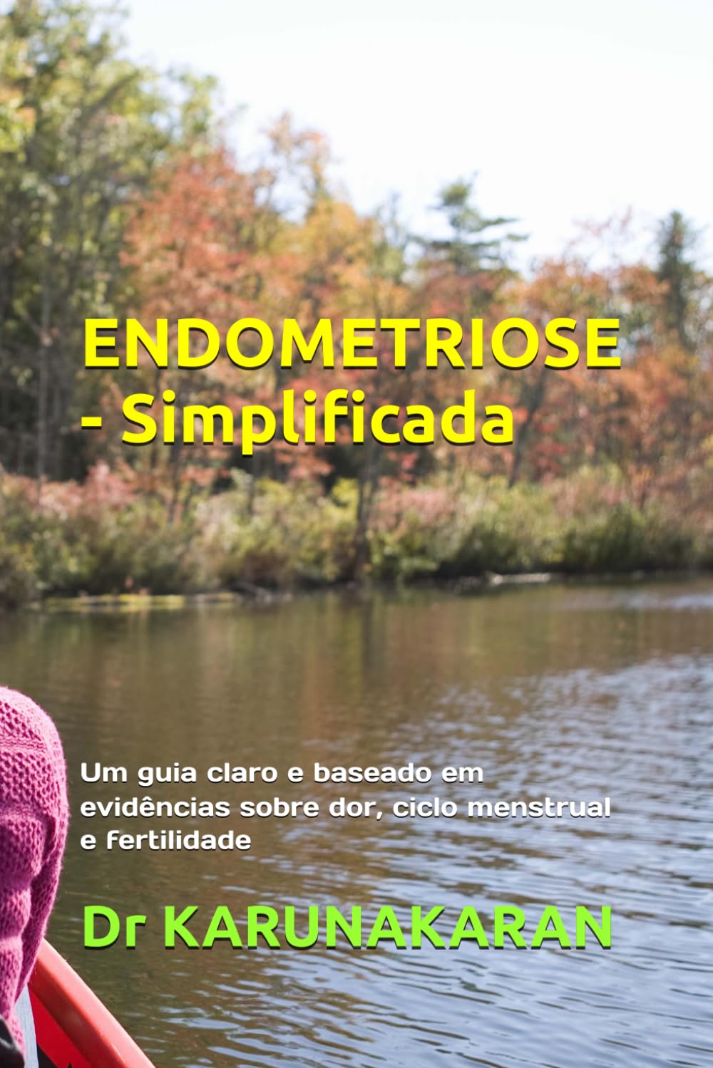 ENDOMETRIOSE — Simplificada: Um guia claro e baseado em evidências sobre dor, ciclo menstrual e fertilidade (SAÚDE SIMPLIFICADA)