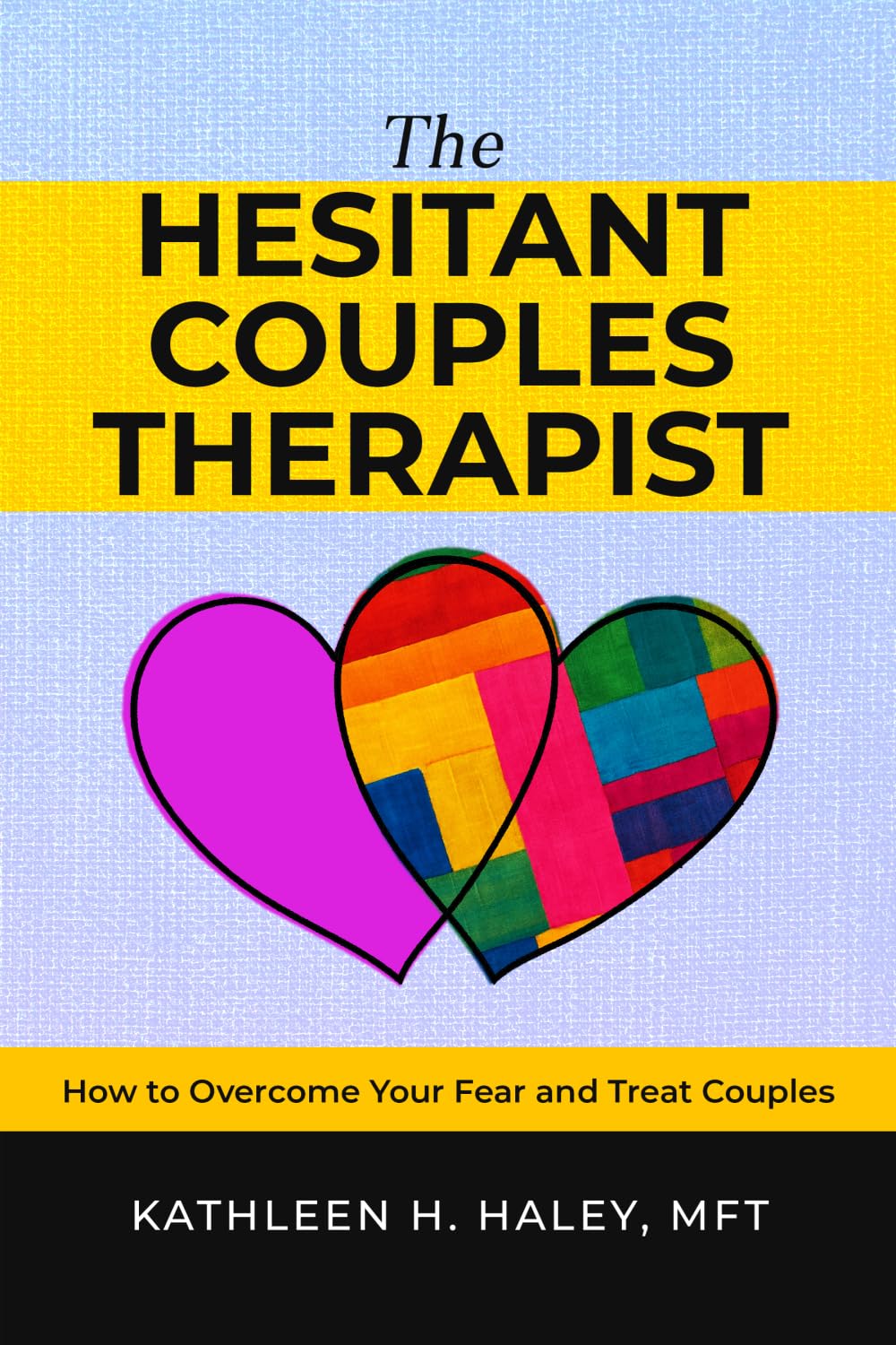 The Hesitant Couples Therapist: How to Overcome Your Fear and Treat Couples