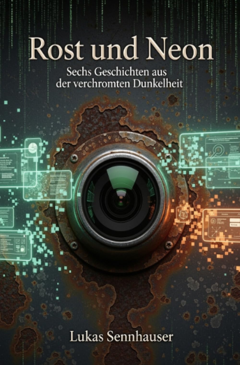 Rost und Neon: Sechs Geschichten aus der verchromten Dunkelheit
