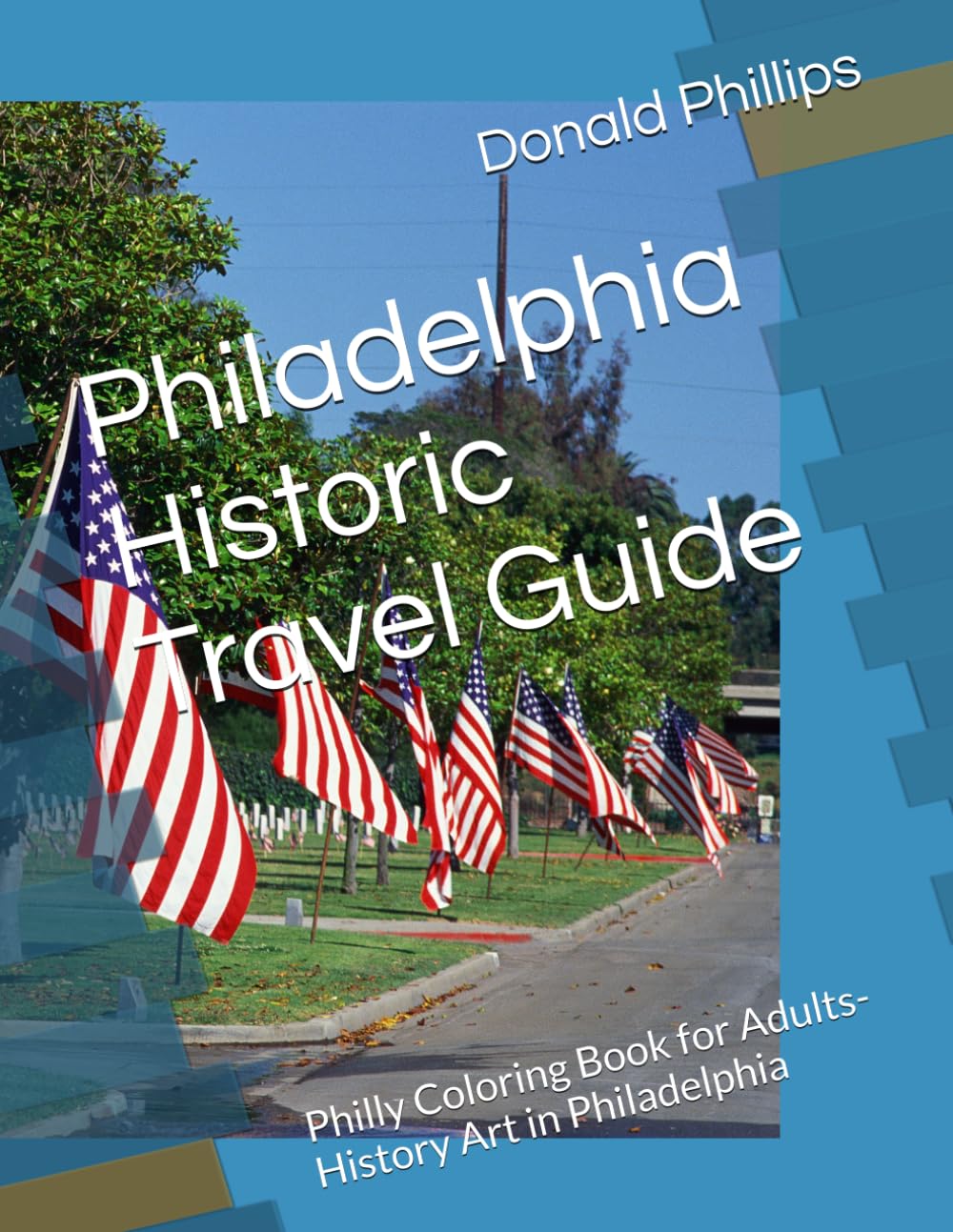 Philadelphia Historic Travel Guide: Philly Coloring Book for Adults-History Art in Philadelphia