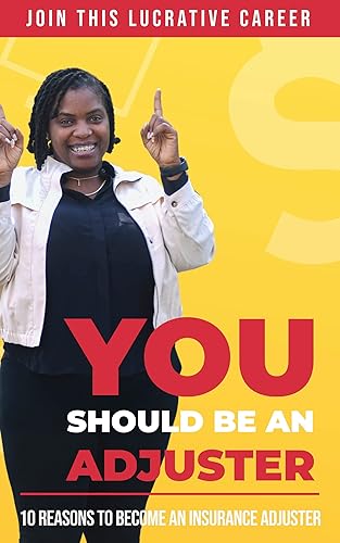 You Should Be an Adjuster: 10 Reasons You Should Become an Insurance Adjuster