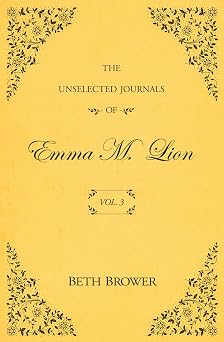 The Unselected Journals of Emma M. Lion Vol. 3