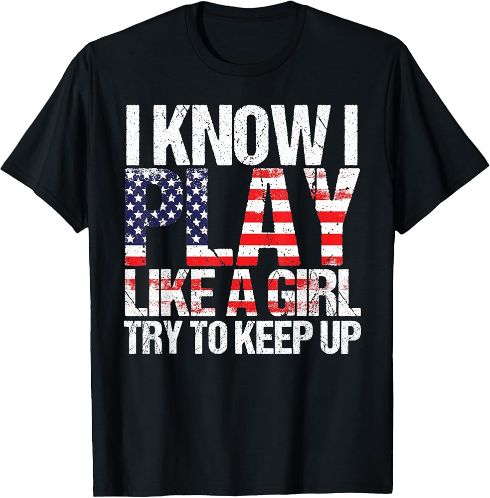 Play Like A Girl Funny Girly Team Sport Saying Women T-Shirt