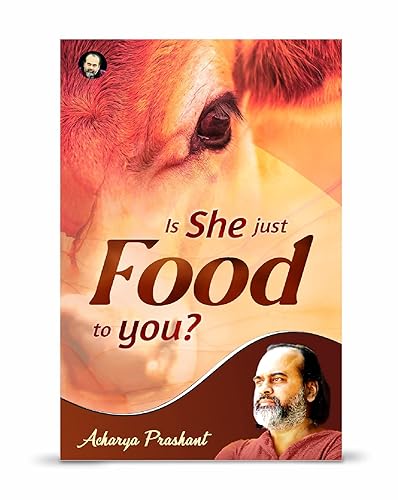 Is She Just Food To You? by Acharya Prashant