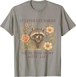 If I Ever Get Rabies You're High On My Biting List Raccoon T-Shirt