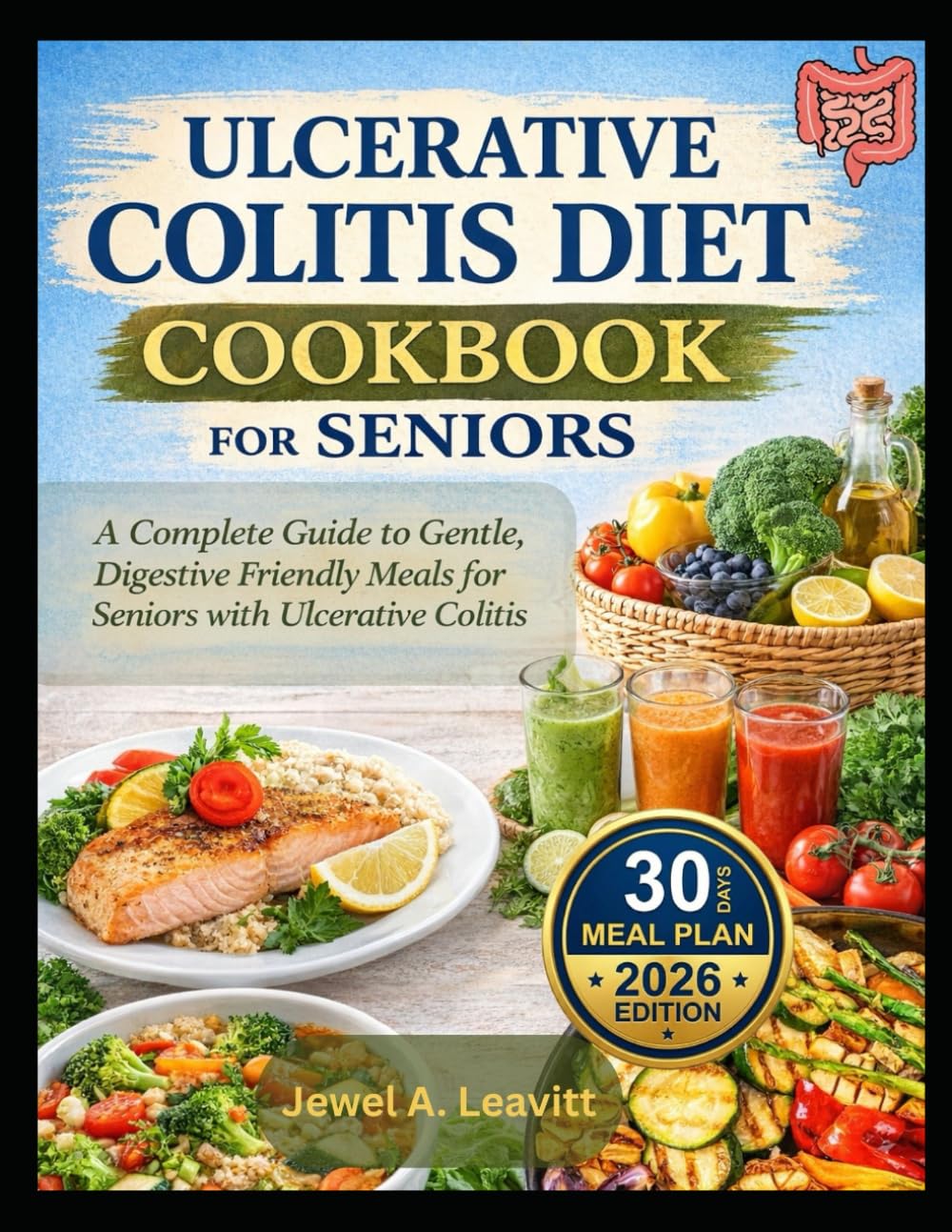 ULCERATIVE COLITIS DIET COOKBOOK FOR SENIORS: A Complete Guide to Gentle, Digestive Friendly Meals for Seniors with Ulcerative Colitis