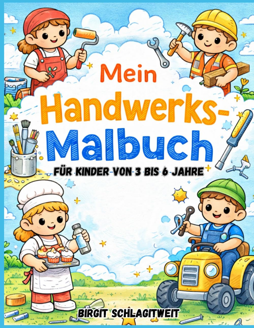 Mein Handwerks-Malbuch: für Kinder von 3 bis 6 Jahre