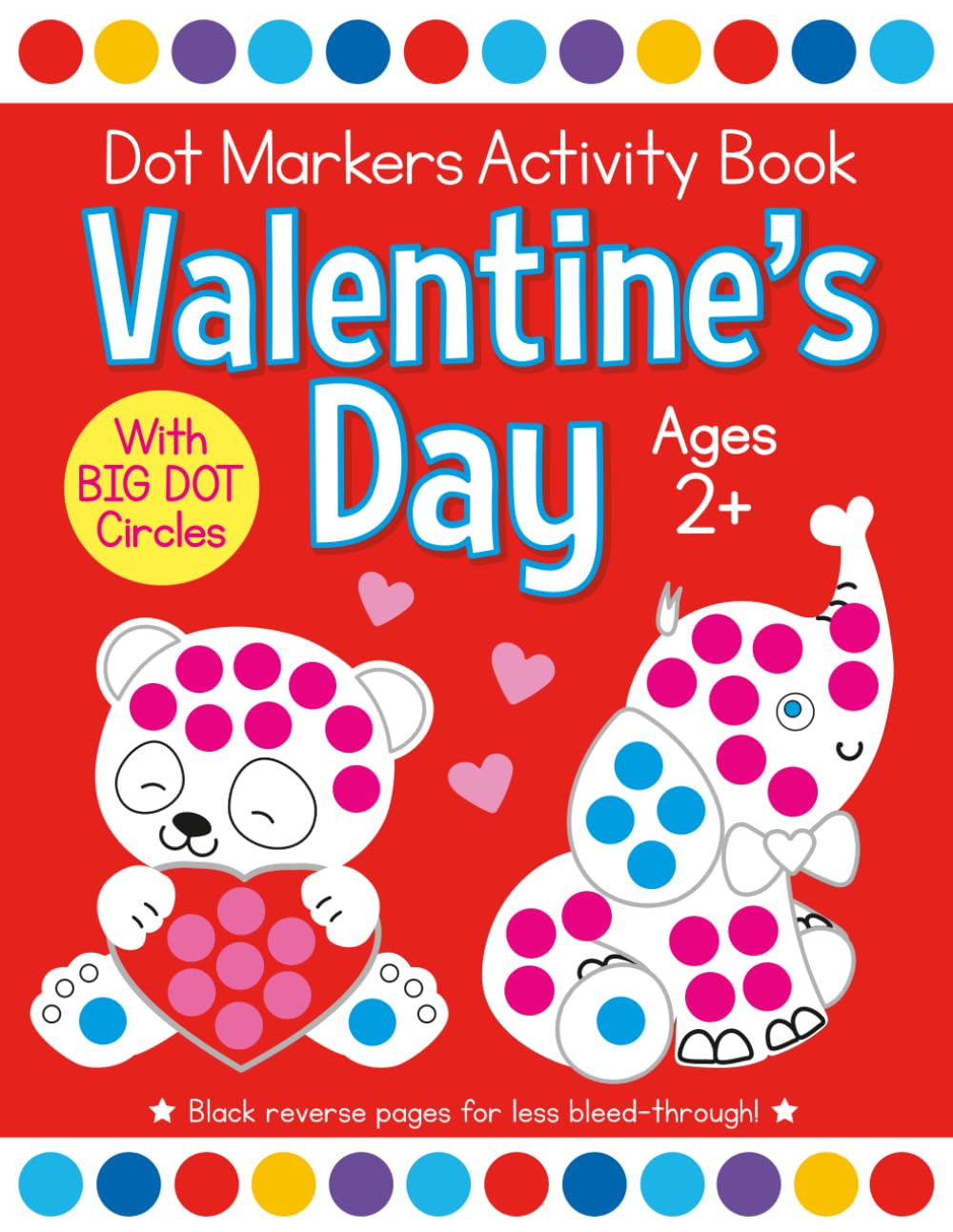 Valentine's Day Dot Markers Activity Book for Ages 2+: Easy Big Dots for Toddler and Preschool Kids Paint Dauber Coloring (Valentine's Day Dot Marker Coloring)