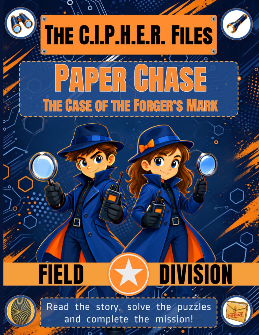 The C.I.P.H.E.R. Files: Paper Chase — The Case of The Forger's Mark: A Field Agent Spy Adventure — Book 1