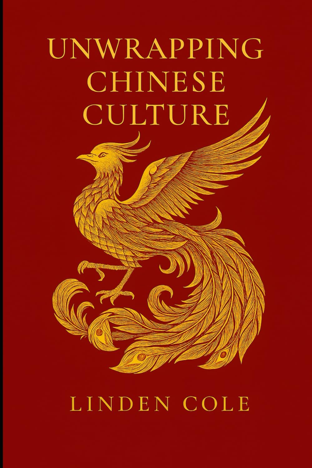 Unwrapping Chinese Culture.: Understanding why the Chinese think and act differently to Anglo Americans.