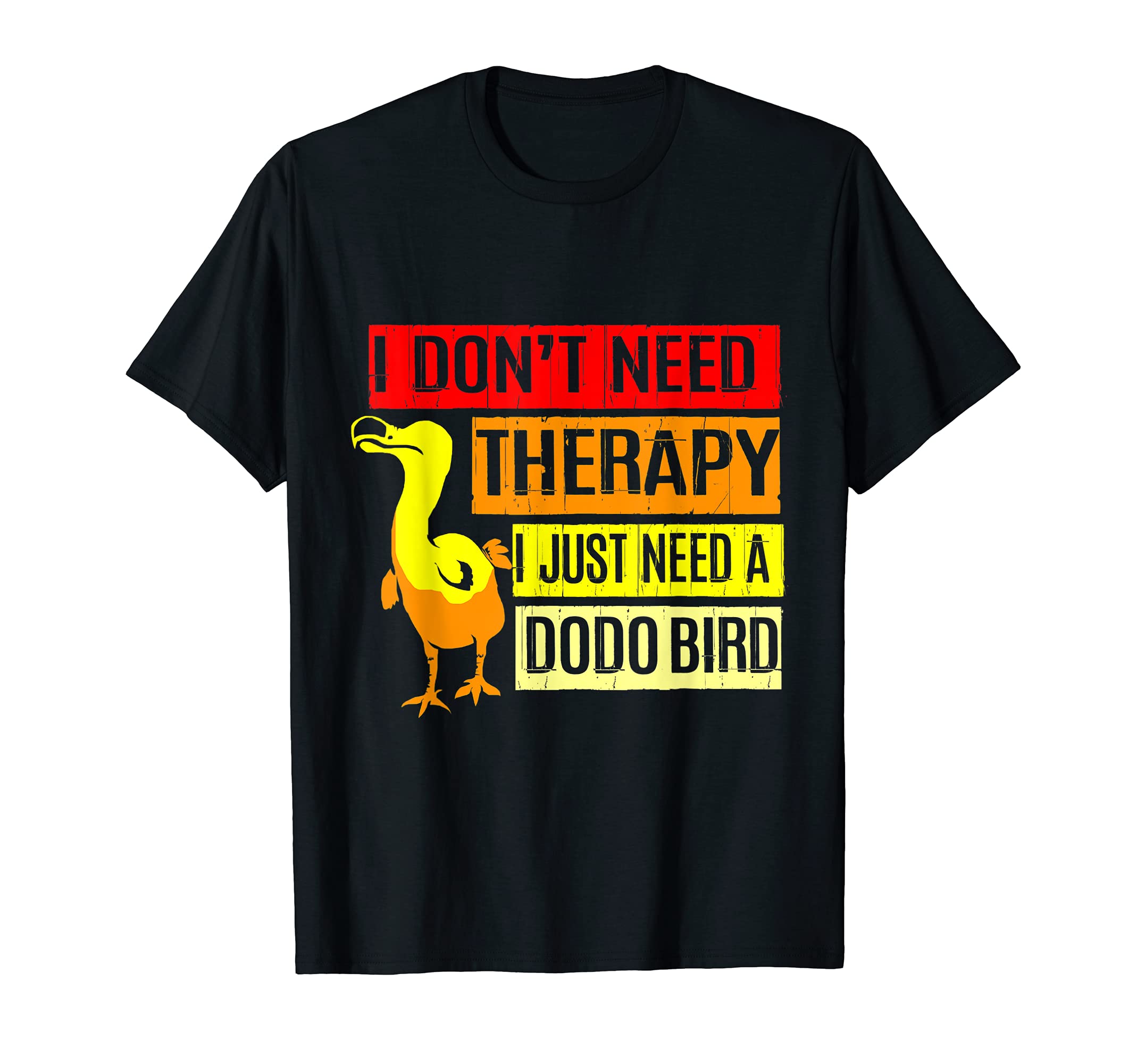 I Dont Need Therapy I Just Need A Dodo T-Shirt