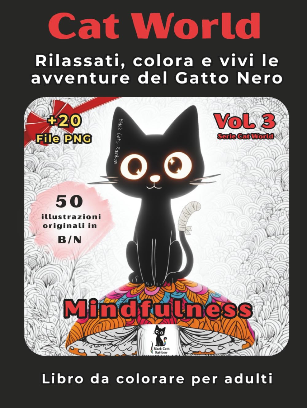 Cat World Volume 3 – Mindfulness e relax (Mondo Gatto): Libro da colorare per adulti antistress. Rilassati, colora e vivi le avventure del Gatto Nero