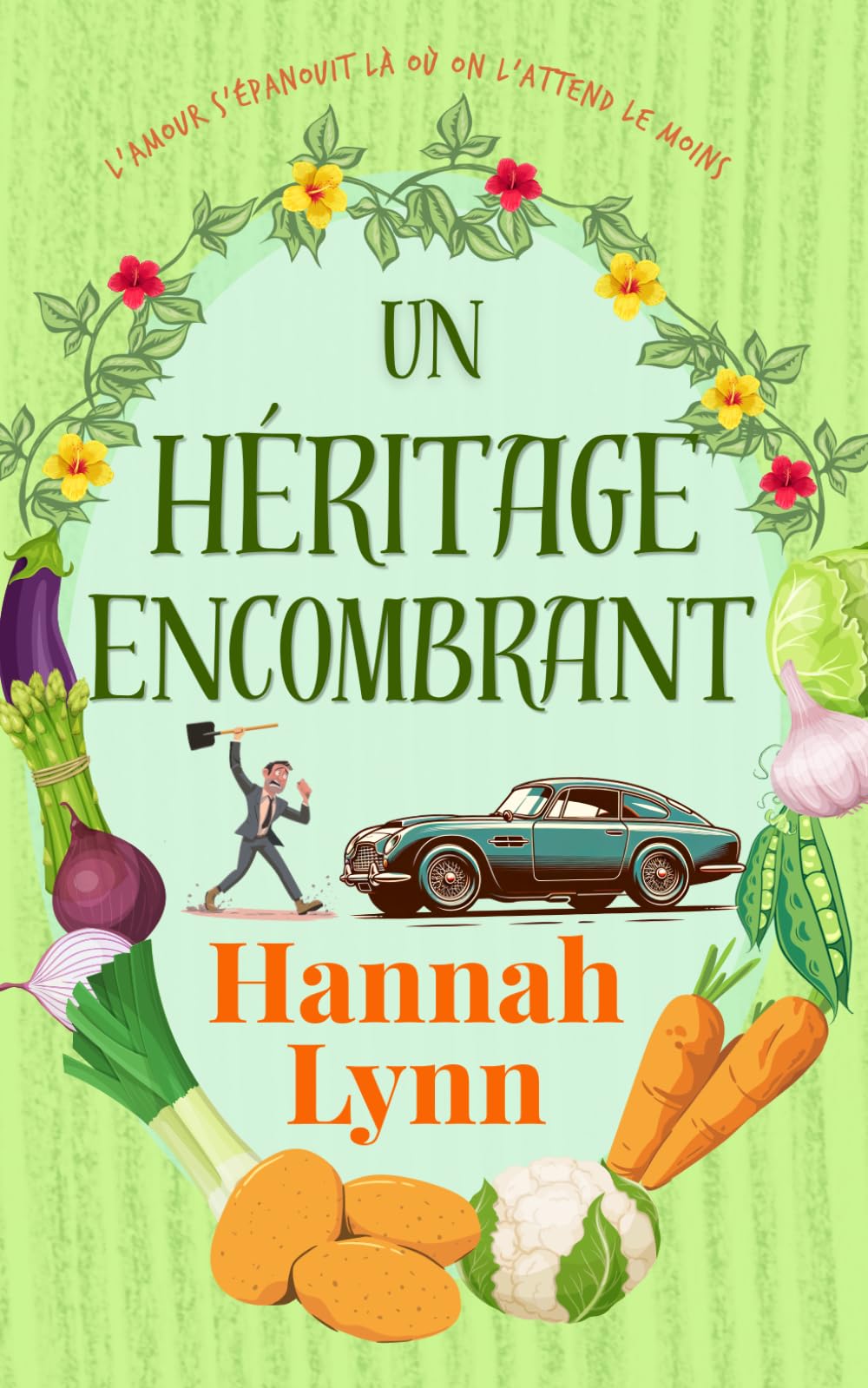 Un héritage encombrant: Une comédie drôle et chaleureuse, pleine d’amour et de rires (Série La famille Sibley)
