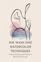 Ink Wash and Watercolor Techniques: Enhancing Value and Texture in Pen & Ink Drawings