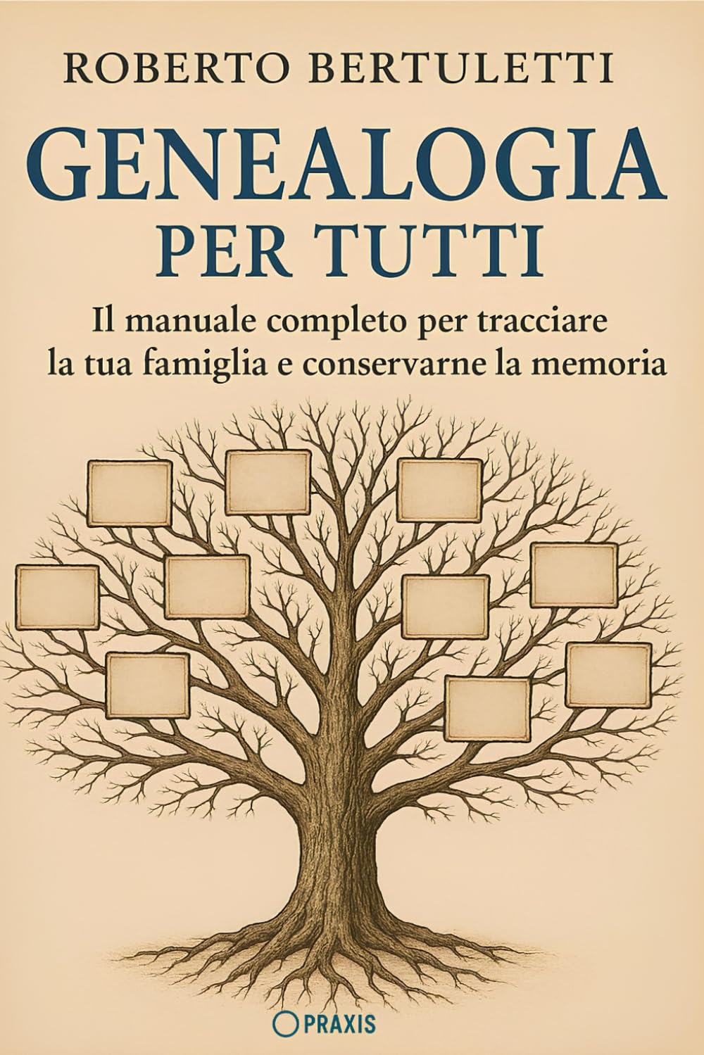 Genealogia per tutti: Il manuale completo per tracciare la tua famiglia e conservarne la memoria