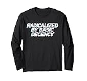 Funny Social Democracy Radicalized By Basic Decency Long Sleeve T-Shirt