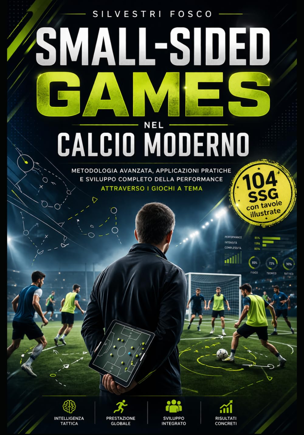 Small-Sided Games nel Calcio Moderno: Metodologia avanzata, applicazioni pratiche e sviluppo completo della performance attraverso i giochi a tema