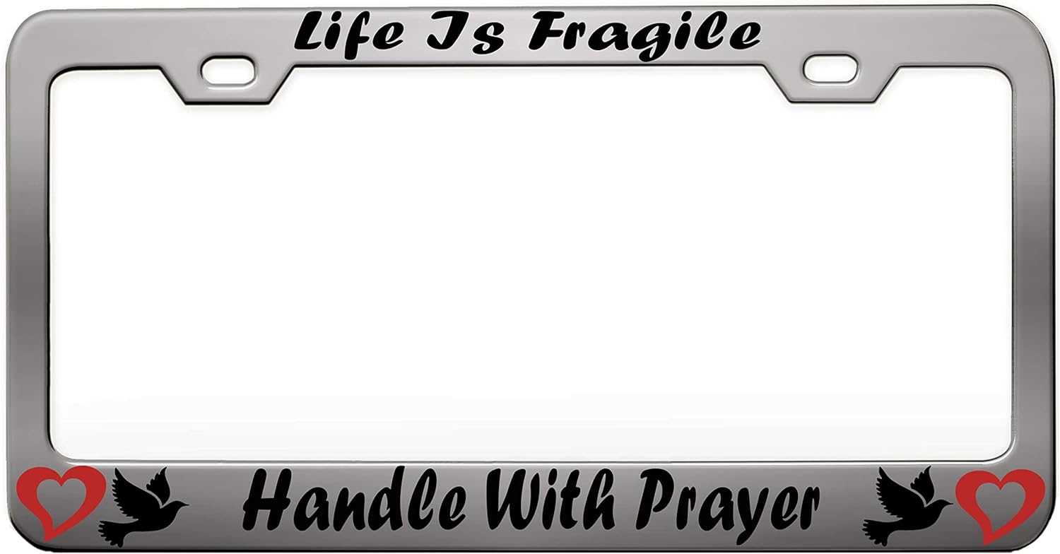 Life is Fragile Handle with Prayer, Religious Jesus Christian Car SUV - Chrome Steel Metal License Tag Holder, License Plate Frame