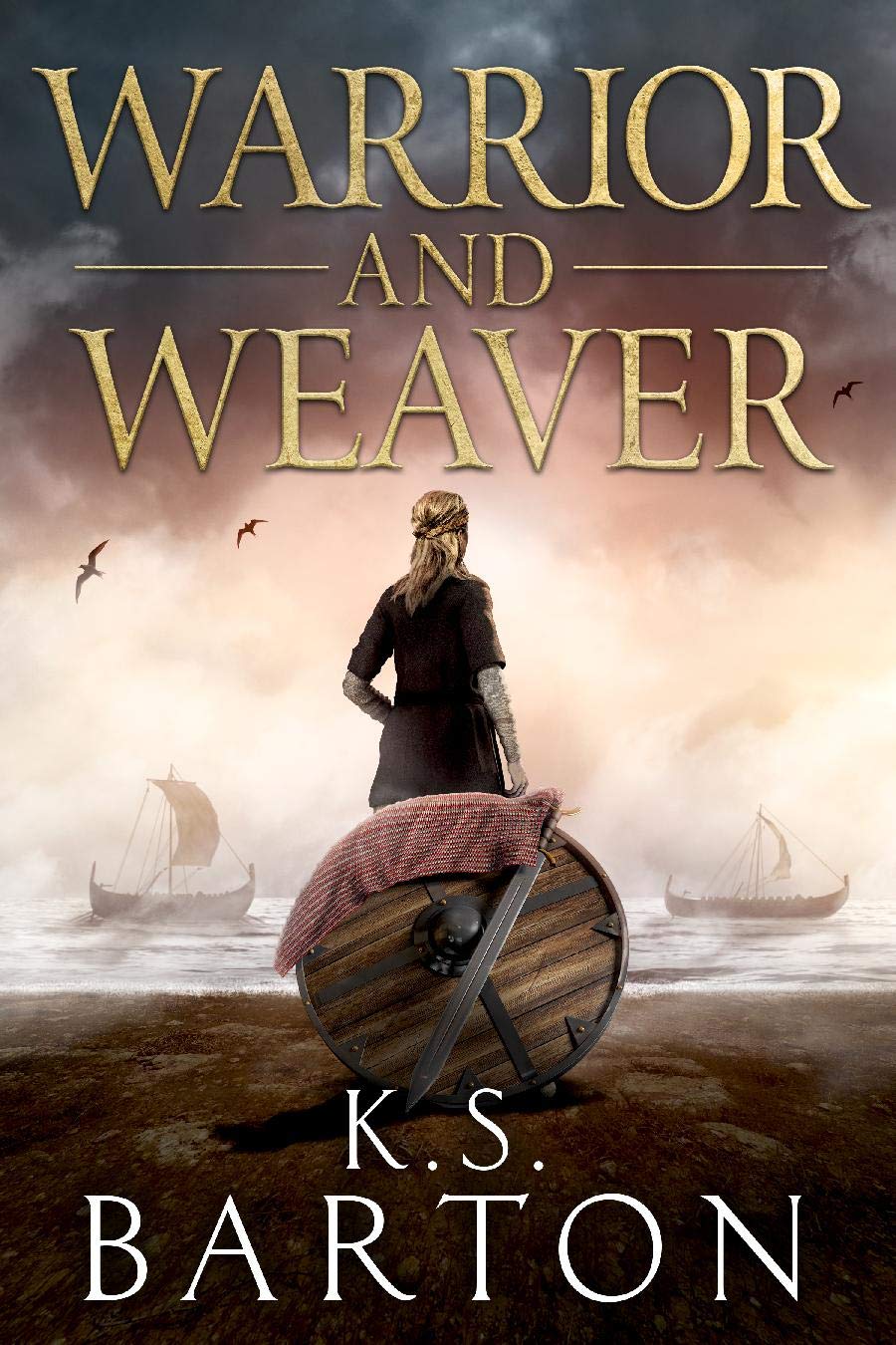 Warrior and Weaver: Viking Fiction Saga of Love, Revenge & Sacrifice | Norse Family Saga Book 1 by K.S. Barton