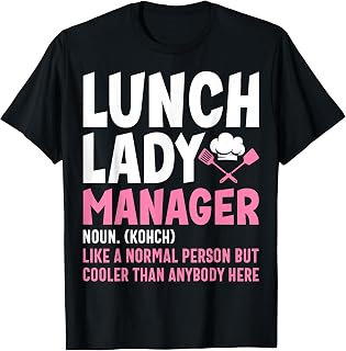 Lunch Lady Manager Definition Noun School Lunch Ladies Gifts T-Shirt