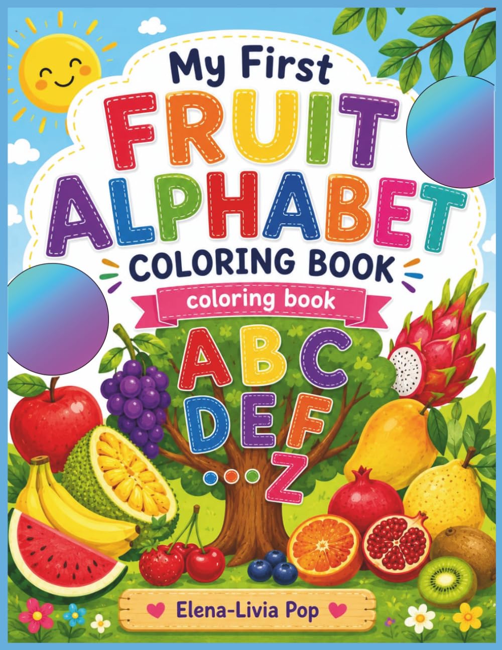 My First FRUIT ALPHABET COLORING BOOK: Learn the Alphabet One Fruit at a Time! (My first Learning Coloring Books)