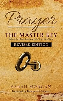 Prayer the Master Key (Revised Edition): Raising Prophetic Intercessors ...