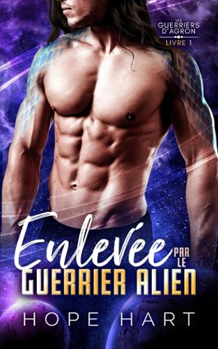 Enlevée par le guerrier alien: Une romance de science-fiction extraterrestre