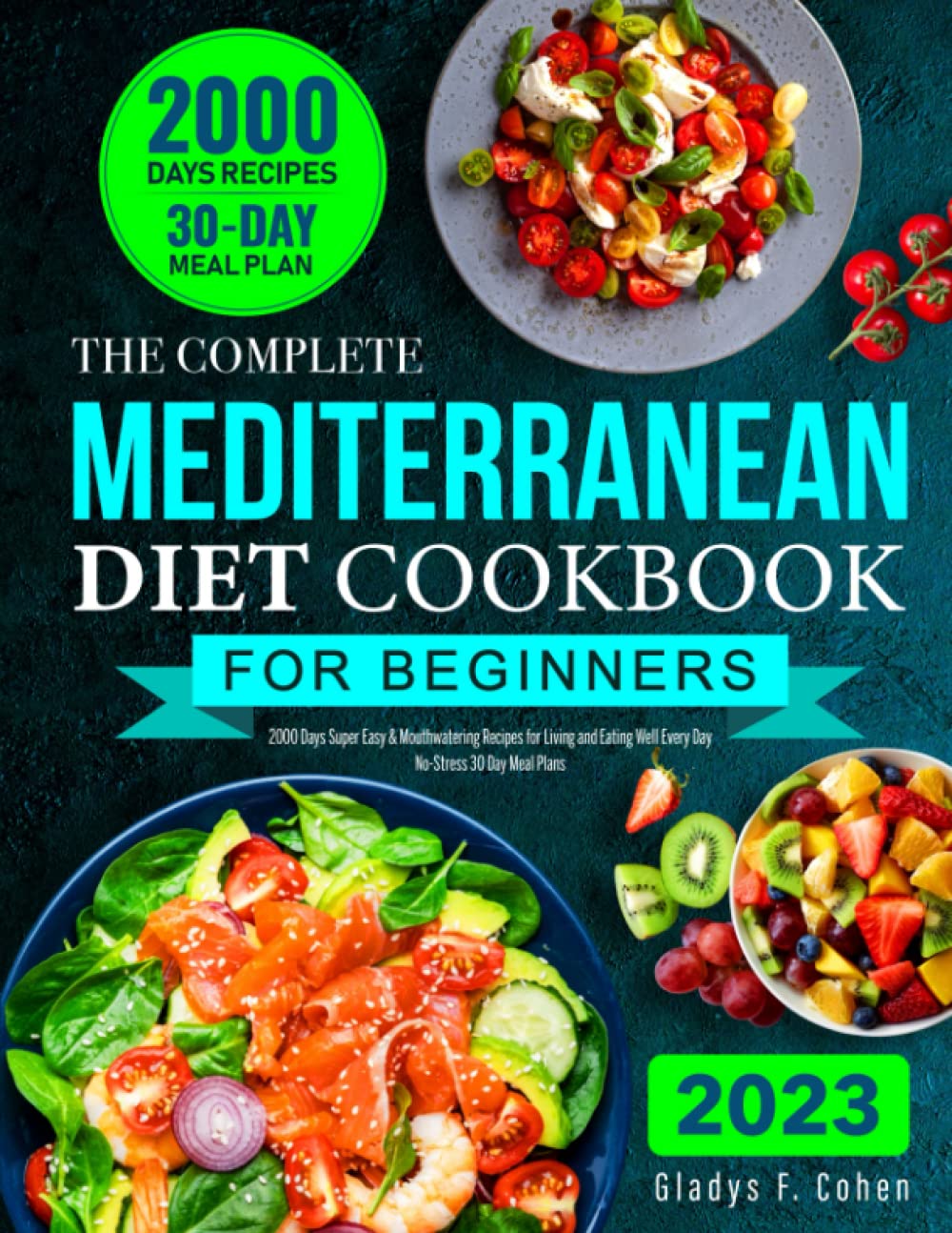 The Complete Mediterranean Diet Cookbook for Beginners: 2000 Days Super Easy & Mouthwatering Recipes for Living and Eating Well Every Day | No-Stress 30 Day Meal Plans Paperback – 21 March 2023