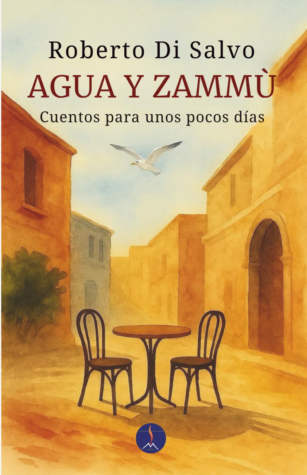 AGUA Y ZAMMÙ: Cuentos para unos pocos días (Racconti Vulcanici)