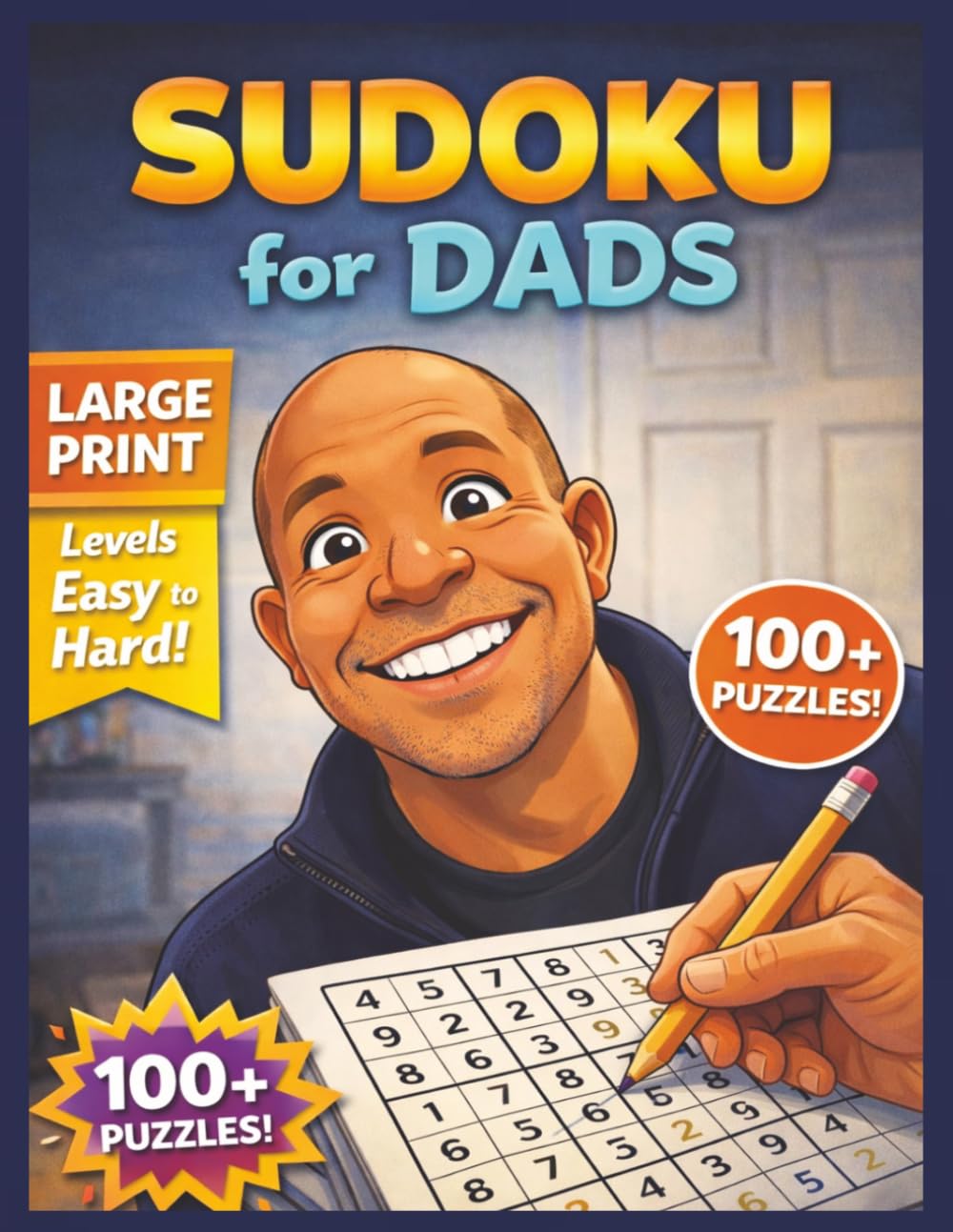 Sudoku for Dads: Large Print Edition | Easy to Hard Levels | 100+ Relaxing Brain Games (Sudoku for Everyone)