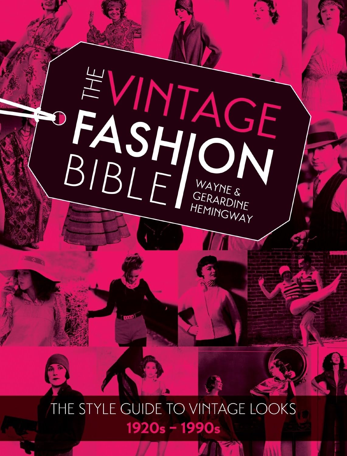 The Vintage Fashion Bible: The style guide to vintage looks 1920s -1990s