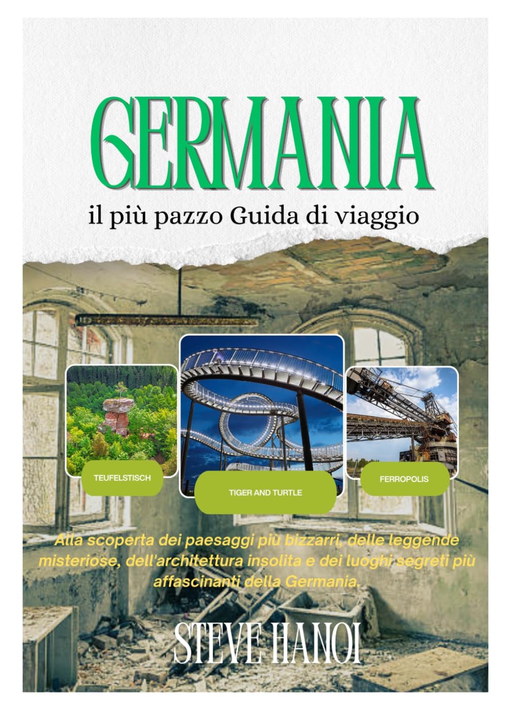 Germania il più pazzo Guida di viaggio: Alla scoperta dei paesaggi più bizzarri, delle leggende misteriose, dell'architettura insolita e dei luoghi segreti più affascinanti della Germania.