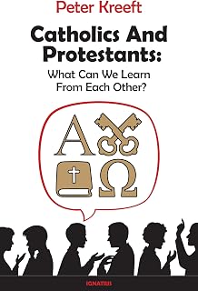 Catholics and Protestants: What Can We Learn from Each Other?