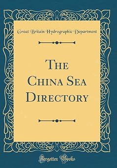 The China Sea Directory Classic Reprint