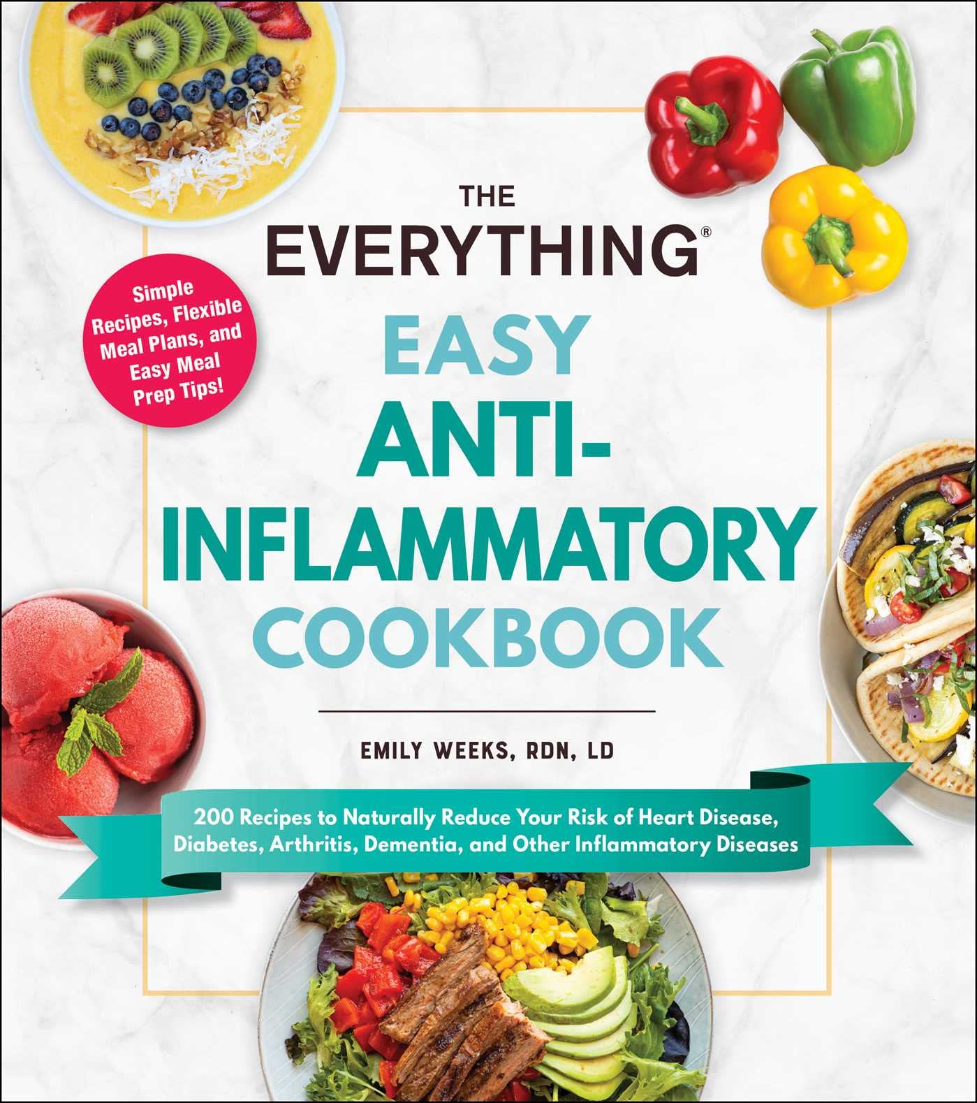 Everything The Easy Anti-Inflammatory Cookbook: 200 Recipes to Naturally Reduce Your Risk of Heart Disease, Diabetes, Arthritis, Dementia, and Other Inflammatory Diseases