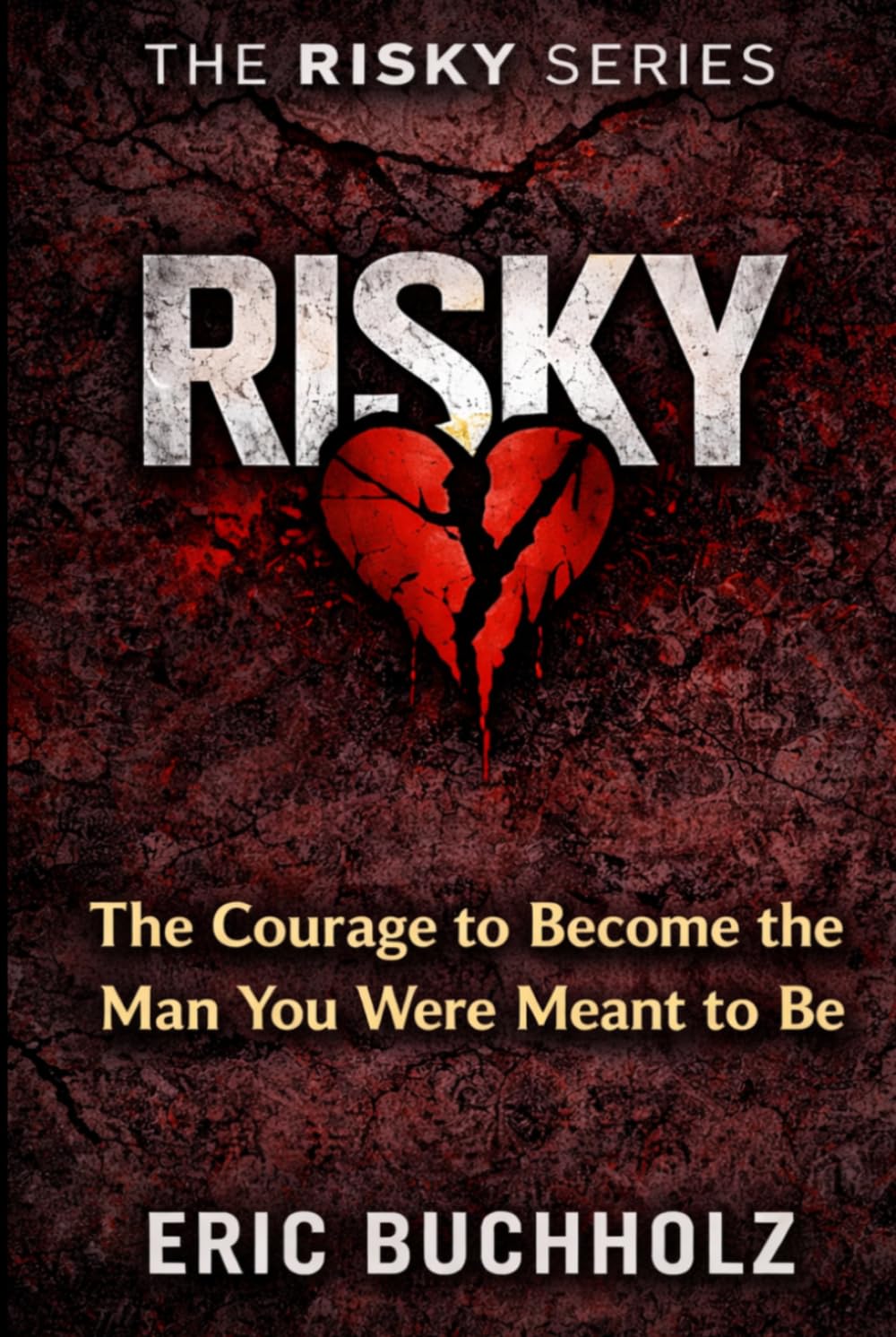 Risky: The Courage to Become the Man You Were Meant to Be