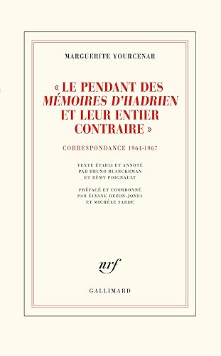 D'Hadrien à Zénon, IV : «Le pendant des "Mémoires d'Hadrien" et leur entier contraire»: Correspondance 1964-1967