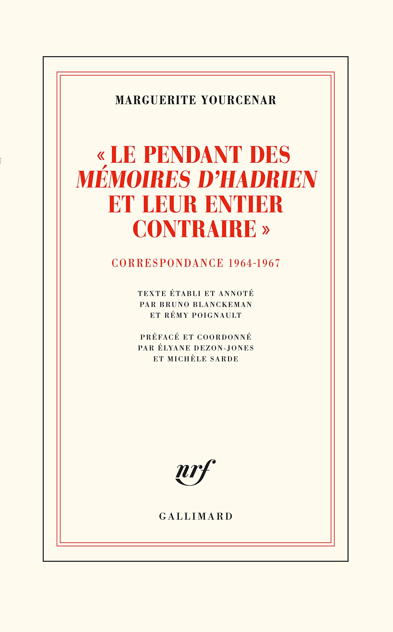 "​Le pendant des "​Mémoires d'Hadrien" et leur entier contraire": Correspondance 1964-​1967