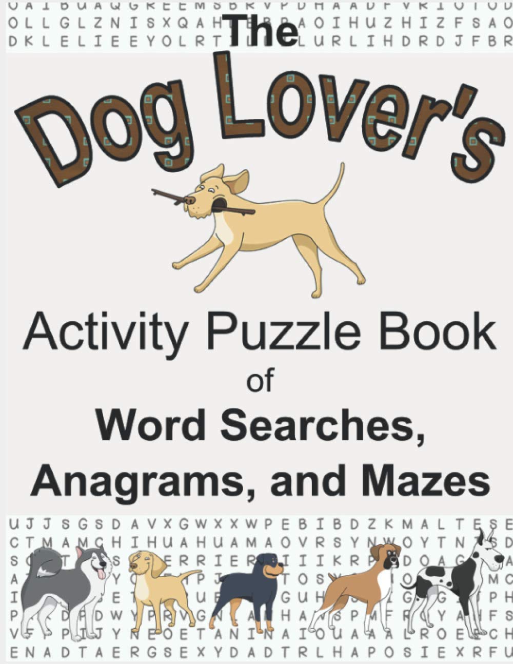 The Dog Lover’s Activity Puzzle Book of Word Searches, Anagrams, and Mazes