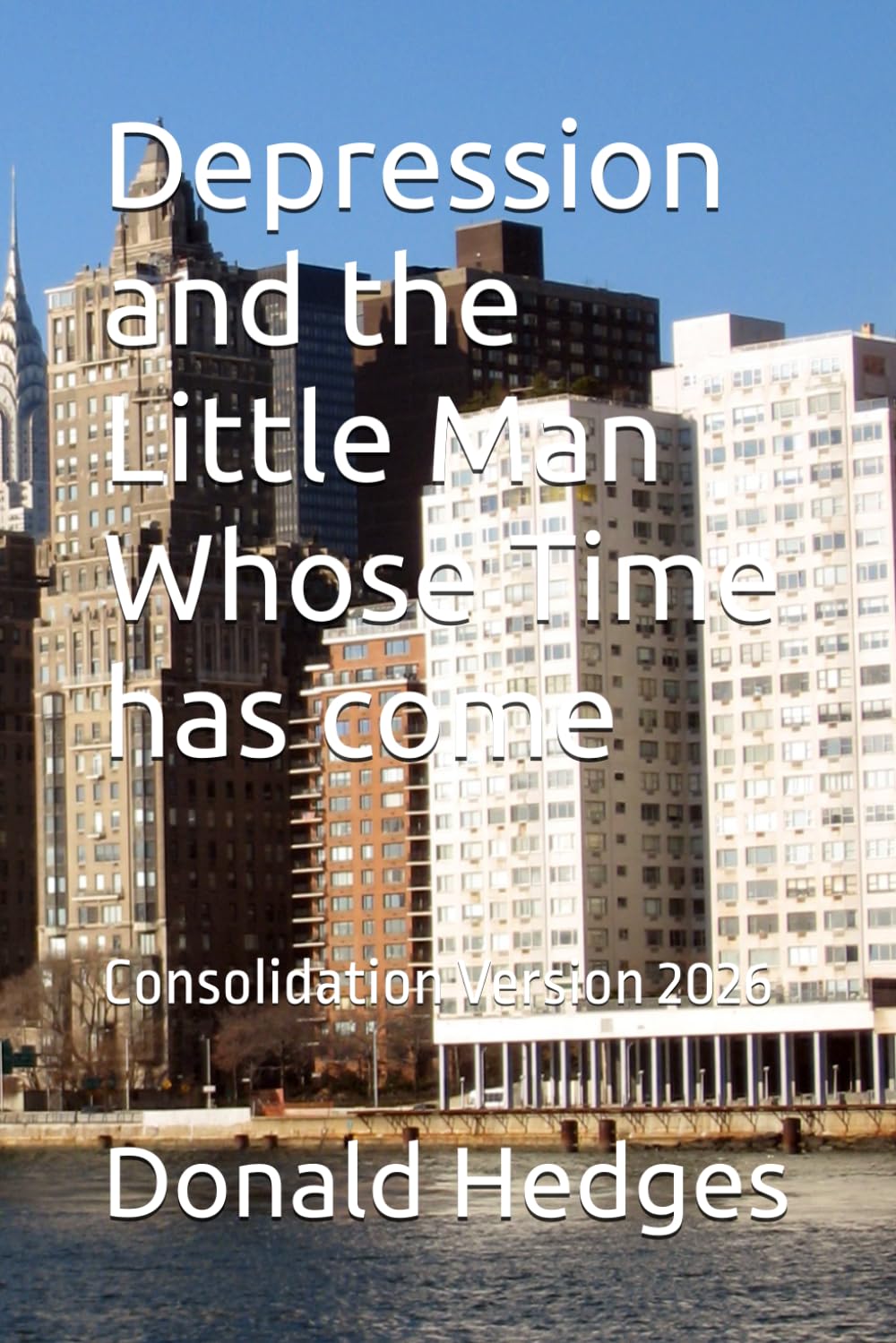 Depression and the Little Man Whose Time has come: Consolidation Version 2026